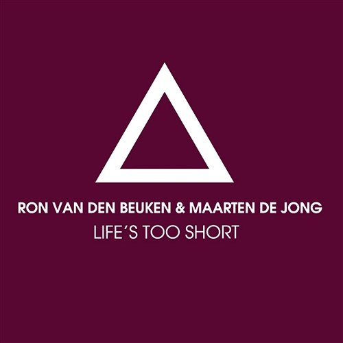 Life's Too Short Ron van den Beuken & Maarten de Jong