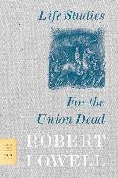 Life Studies and for the Union Dead Lowell Robert