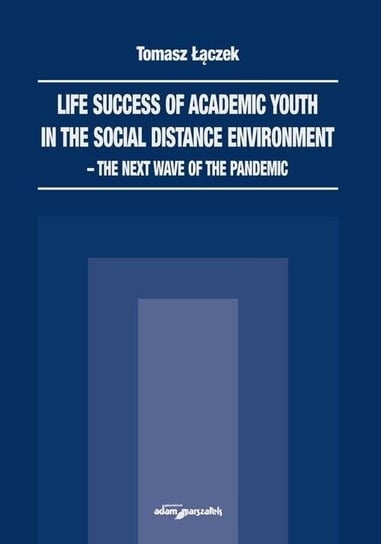 Life success of academic youth in the social... Wydawnictwo Adam Marszałek