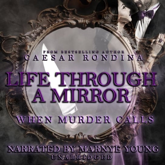 Life through a Mirror. When Murder Calls Rondina Caesar