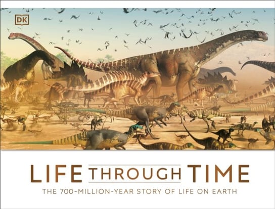 Life Through Time: The 700-Million-Year Story of Life on Earth Woodward John