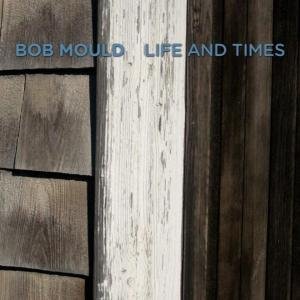 Life & Times Bob Mould