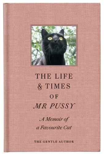 Life & Times Of Mr Pussy The Gentle Author