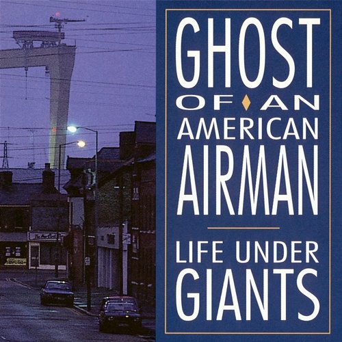 Life Under Giants Ghost Of An American Airman