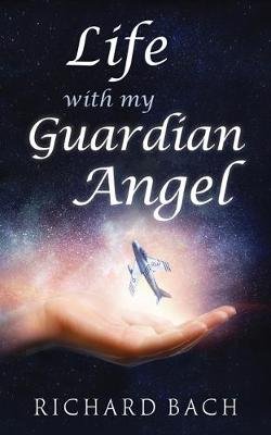 Life with My Guardian Angel Bach Richard