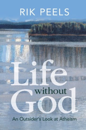 Life without God: An Outsider's Look at Atheism Opracowanie zbiorowe