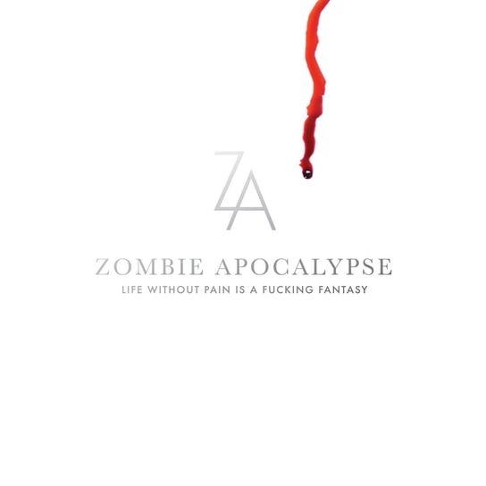 Life Without Pain is a Fucking Fantasy Zombie Apocalypse
