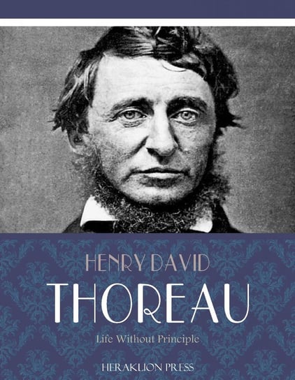 Life Without Principle Thoreau Henry David