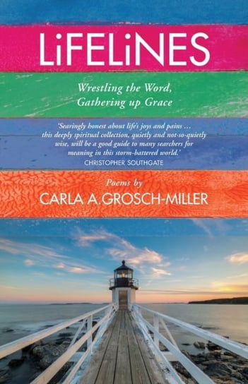 Lifelines: Wrestling the Word, Gathering up Grace Carla Grosch-Miller