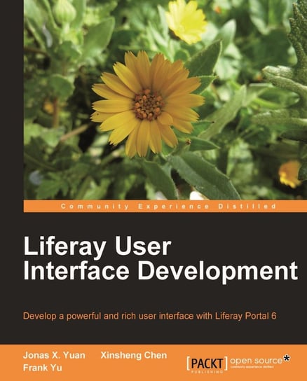 Liferay User Interface Development Jonas X. Yuan, Xinsheng Chen, Frank Yu