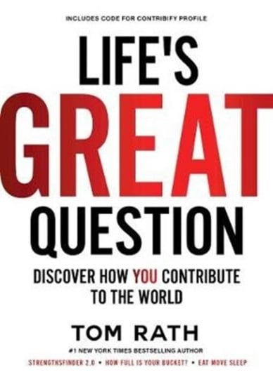 Lifes Great Question: Discover How You Contribute To The World Rath Tom