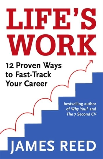Lifes Work: 12 Proven Ways to Fast-Track Your Career Reed James