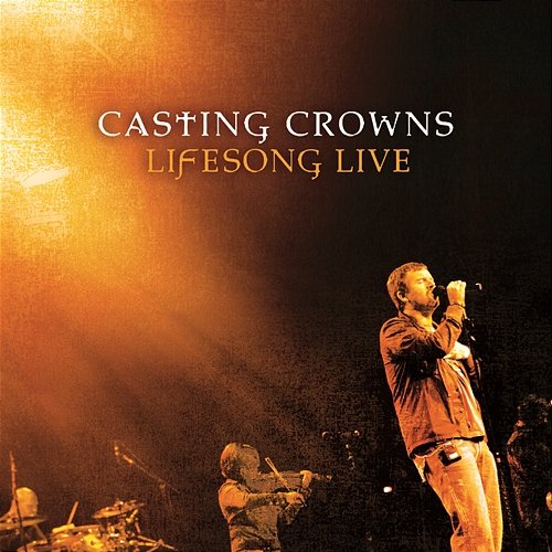 Lifesong Live Casting Crowns
