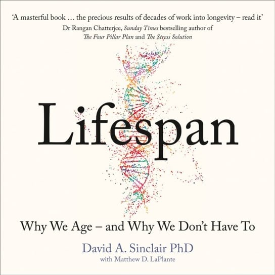 Lifespan: Why We Age - and Why We Don't Have To Sinclair David A.