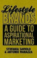 Lifestyle Brands: A Guide to Aspirational Marketing Saviolo S., Marazza A.