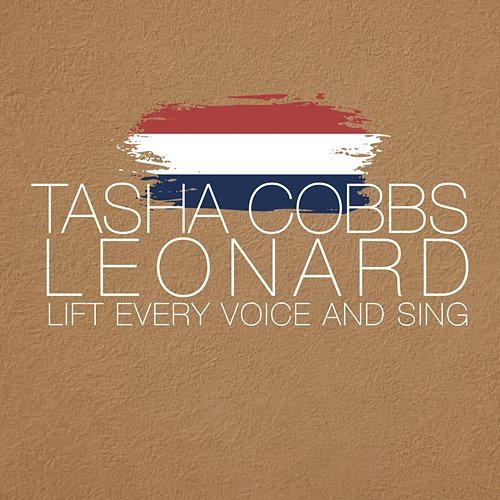 Lift Every Voice And Sing Tasha Cobbs Leonard