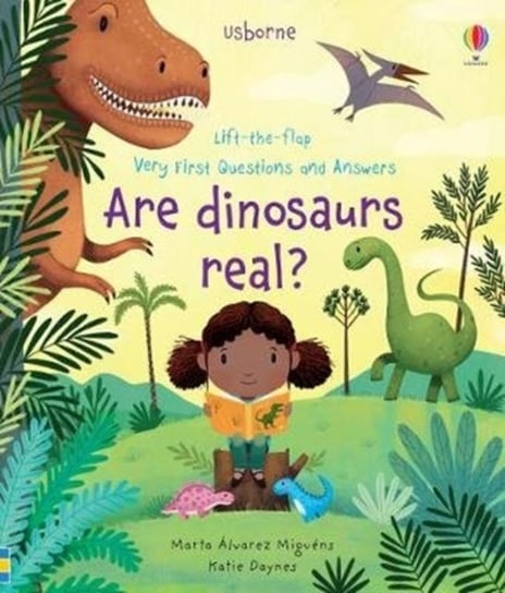 Lift-the-flap Very First Questions and Answers Are Dinosaurs Real? Daynes Katie