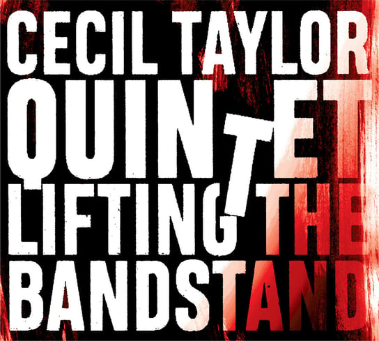 Lifting The Bandstand Cecil Taylor Quintet