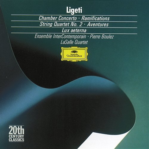 Ligeti: Chamber Concerto; Ramifications; String Quartet No.2; Aventures LaSalle Quartet, Ensemble Intercontemporain, Pierre Boulez