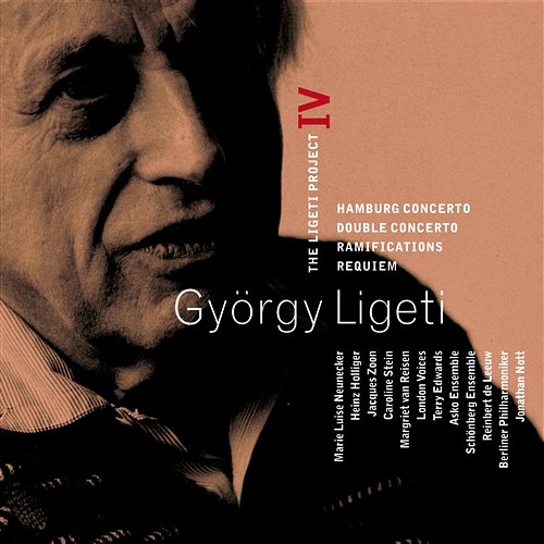 Ligeti : Project Vol.4 - Hamburg Concerto, Double Concerto, Requiem & Ramifications György Ligeti