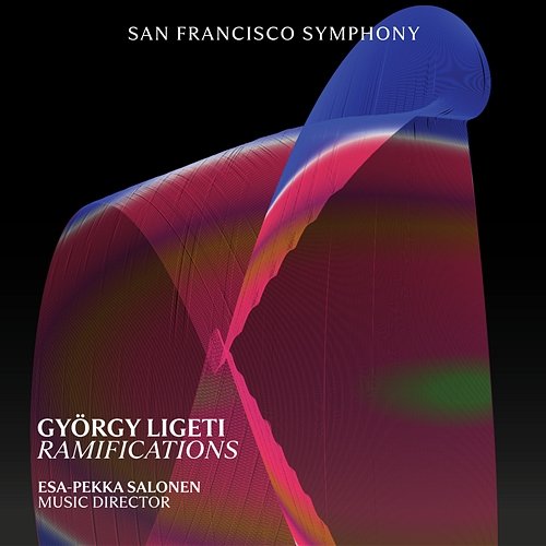 Ligeti: Ramifications San Francisco Symphony & Esa-Pekka Salonen