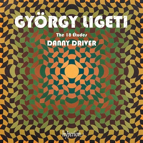 Ligeti: The 18 Études for Solo Piano Danny Driver