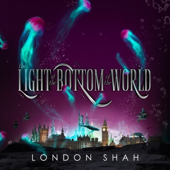 Light at the Bottom of the World London Shah, Arserio Shiromi