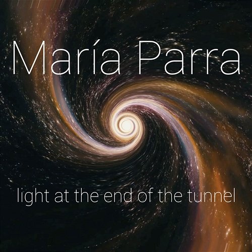 Light At The End Of The Tunnel María Parra