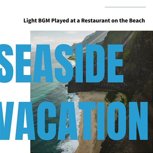 Light Bgm Played at a Restaurant on the Beach Seaside Vacation