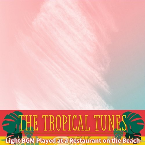 Light Bgm Played at a Restaurant on the Beach The Tropical Tunes