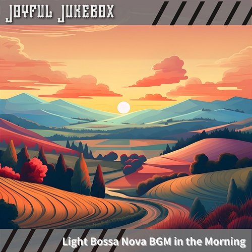 Light Bossa Nova Bgm in the Morning Joyful Jukebox