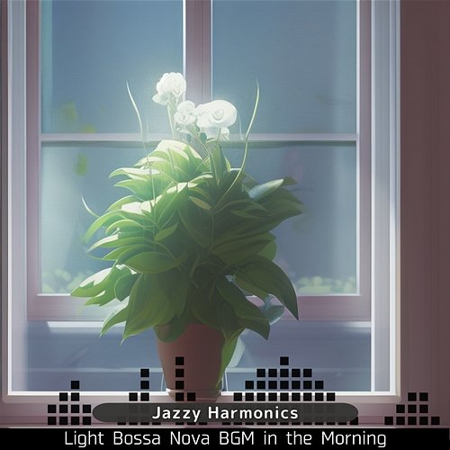 Light Bossa Nova Bgm in the Morning Jazzy Harmonics