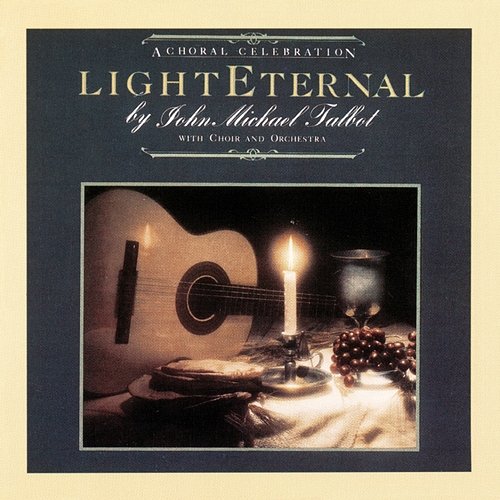 Light Eternal John Michael Talbot