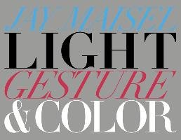 Light, Gesture, and Color Maisel Jay