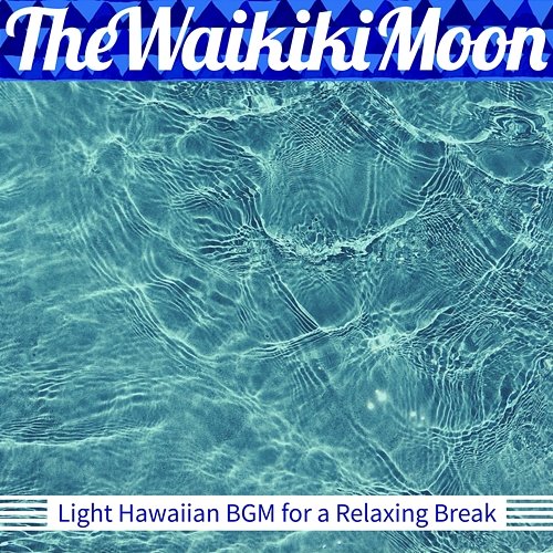 Light Hawaiian Bgm for a Relaxing Break The Waikiki Moon