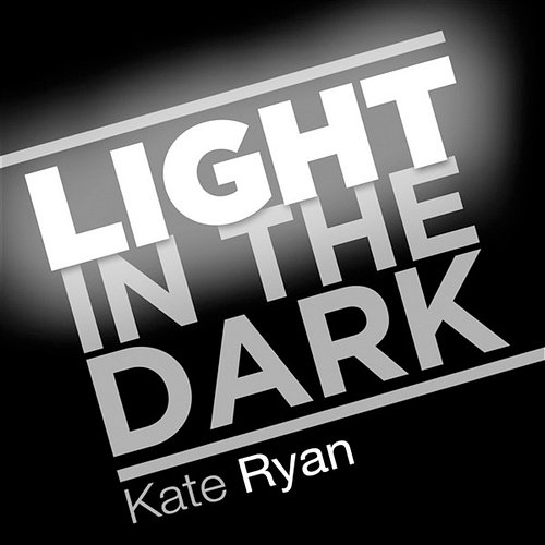 Light In The Dark Kate Ryan