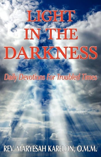 Light in the Darkness; Daily Devotions For Troubled Times Karelon Maryesah