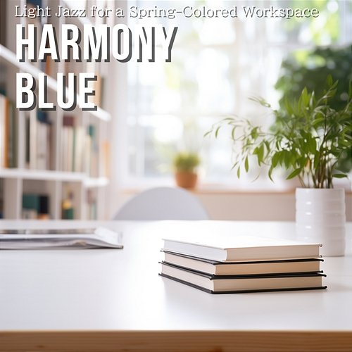 Light Jazz for a Spring-colored Workspace Harmony Blue