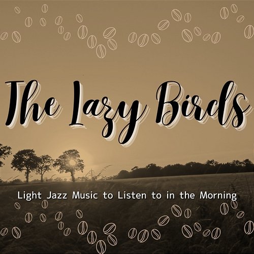 Light Jazz Music to Listen to in the Morning The Lazy Birds