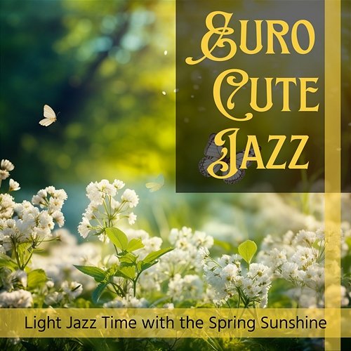 Light Jazz Time with the Spring Sunshine Euro Cute Jazz