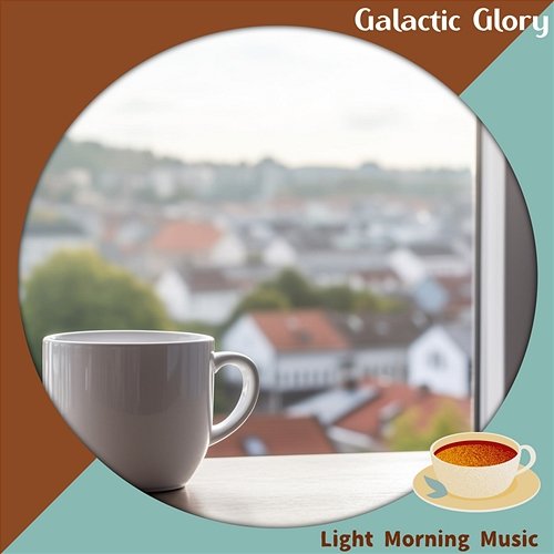 Light Morning Music Galactic Glory