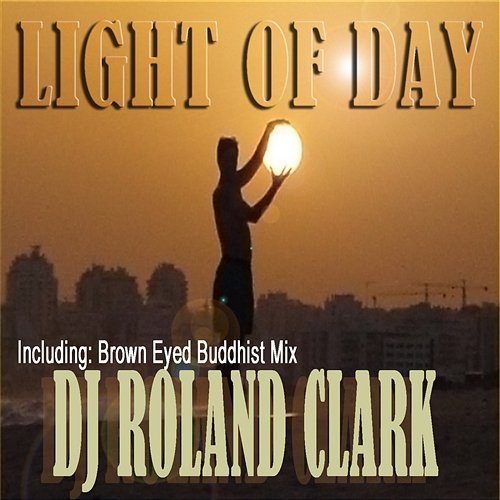 Light Of Day DJ Roland Clark