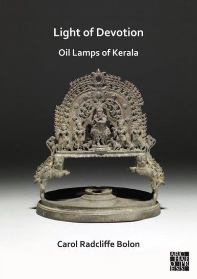 Light of Devotion: Oil Lamps of Kerala Opracowanie zbiorowe