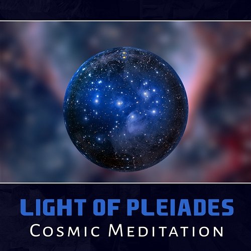 Light of Pleiades: Cosmic Meditation – 50 Focus Music, Awareness in You, Universe Om Space, Voyage Dreaming Spiritual Transformation Music Academy