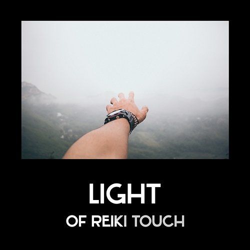 Light of Reiki Touch – Healing Massage Therapy, Tranquility Oasis, Deep Relaxation, Heal Your Body and Mind in Spa Various Artists