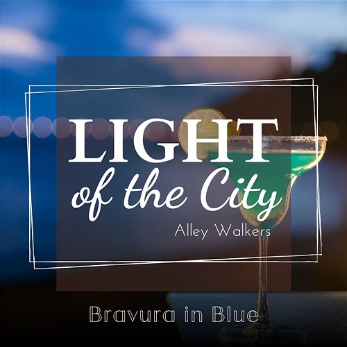 Light of the City - Bravura in Blue Alley Walkers