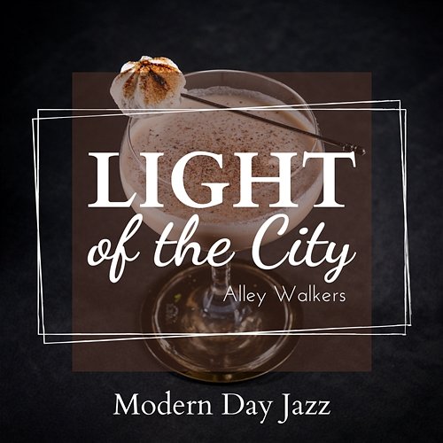 Light of the City - Modern Day Jazz Alley Walkers