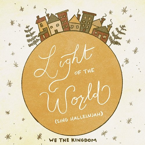 Light Of The World (Sing Hallelujah) We The Kingdom