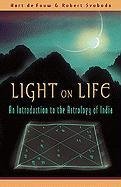 Light on Life: An Introduction to the Astrology of India Fouw Hart, Svoboda Robert