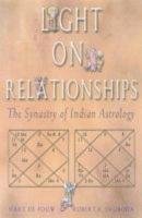 Light on Relationships: The Synastry of Indian Astrology Defouw Hart, Svoboda Robert E.